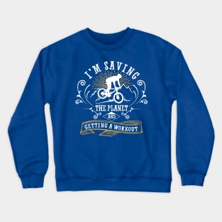 Save the Planet AND Get a Workout Crewneck Sweatshirt